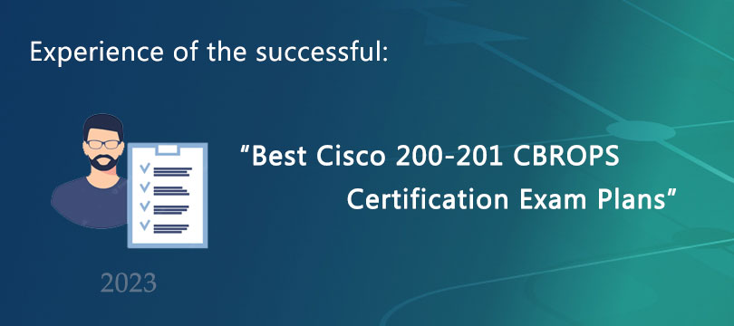 Best Cisco 200-201 CBROPS Certification Exam Plans in 2023